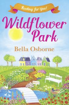 Wildflower Park – Part Four - Bella Osborne Wildflower Park Series