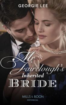 Mr Fairclough's Inherited Bride - Georgie Lee Mills & Boon Historical