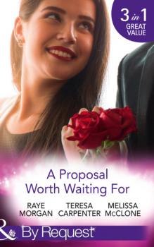A Proposal Worth Waiting For - Raye Morgan Mills & Boon By Request