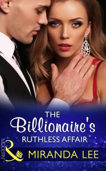 The Billionaire's Ruthless Affair - Miranda Lee Mills & Boon Modern