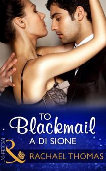 To Blackmail A Di Sione - Rachael Thomas Mills & Boon Modern