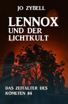 Lennox und der Lichtkult: Das Zeitalter des Kometen #4 - Jo Zybell 