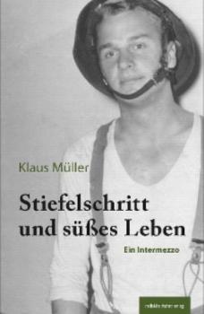 Stiefelschritt und süßes Leben - Klaus  Muller 