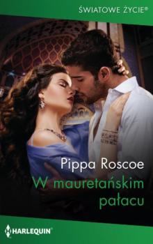 W mauretańskim pałacu - Pippa Roscoe Harlequin Światowe Życie