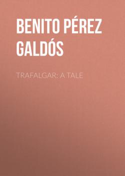 Trafalgar: A Tale - Benito Pérez Galdós 