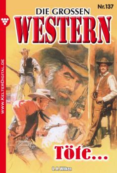 Die großen Western 137 - U.H. Wilken Die großen Western