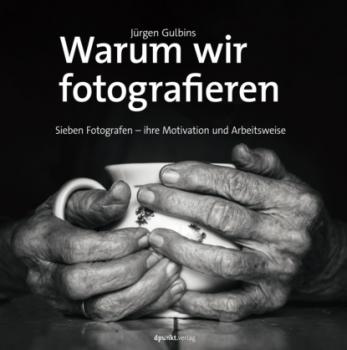 Warum wir fotografieren - Jürgen Gulbins 