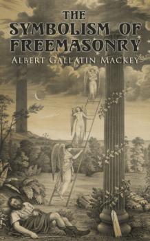 The Symbolism of Freemasonry - Albert Gallatin Mackey 