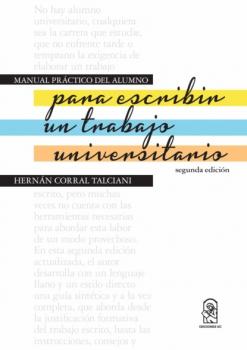 Manual práctico del alumno para escribir un trabajo universitario - Hernán Corral Talciani 