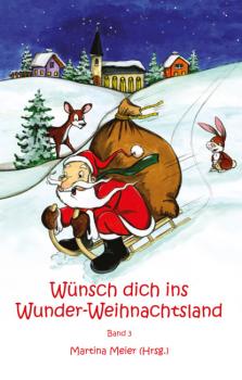 Wünsch dich ins Wunder-Weihnachtsland Band 3 - Martina Meier Wünsch dich ins Wunder-Weihnachtsland