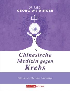 Chinesische Medizin gegen Krebs - Georg Weidinger 
