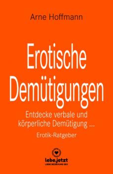 Erotische Demütigungen | Erotischer Ratgeber - Arne Hoffmann lebe.jetzt Ratgeber