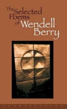 The Selected Poems of Wendell Berry - Wendell  Berry 