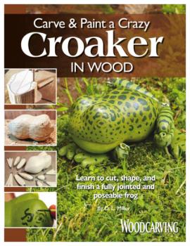Carve & Paint a Crazy Croaker in Wood - D. L. Miller 