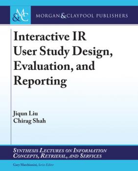 Interactive IR User Study Design, Evaluation, and Reporting - Jiqun Liu Synthesis Lectures on Information Concepts, Retrieval, and Services