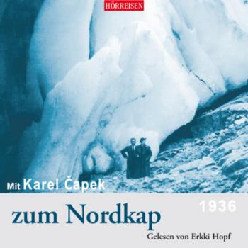 Mit Karel Čapek zum Nordkap (Ungekürzt) - Karel Čapek 