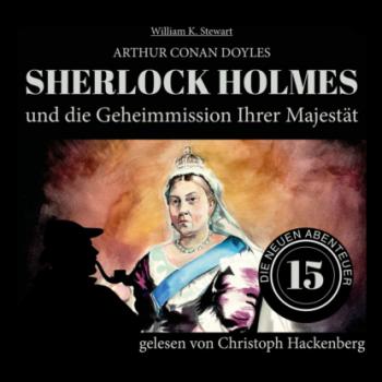 Sherlock Holmes und die Geheimmission Ihrer Majestät - Die neuen Abenteuer, Folge 15 (Ungekürzt) - Sir Arthur Conan Doyle 