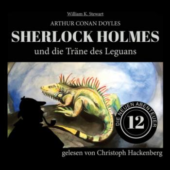 Sherlock Holmes und die Träne des Leguans - Die neuen Abenteuer, Folge 12 (Ungekürzt) - Sir Arthur Conan Doyle 