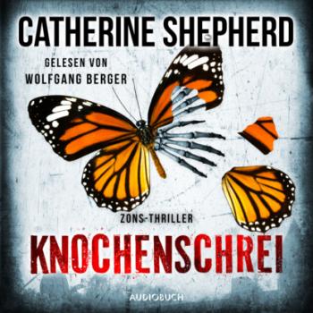 Knochenschrei - Zons-Thriller, Band 8 (Ungekürzt) - Catherine Shepherd 