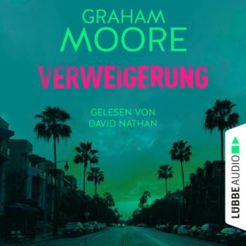 Verweigerung (Ungekürzt) - Graham  Moore 