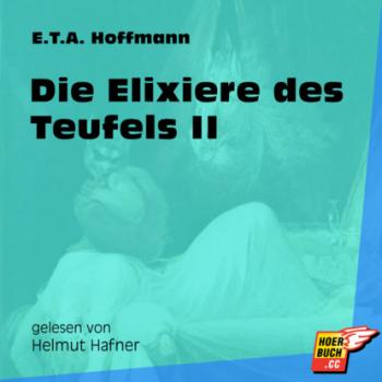 Die Elixiere des Teufels II - Die Wende und die Buße (Ungekürzt) - Ernst Theodor Amadeus Hoffmann 