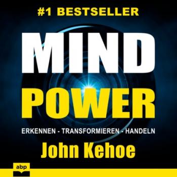 MindPower - Erkennen - Transformieren - Handeln (Ungekürzt) - Джон Кехо 