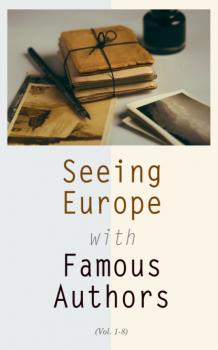 Seeing Europe with Famous Authors (Vol. 1-8) - Гарриет Бичер-Стоу 