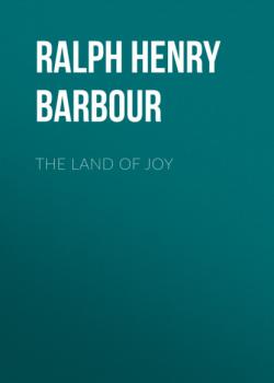 The Land of Joy - Ralph Henry Barbour 