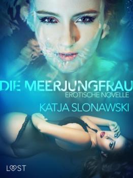 Die Meerjungfrau: Erotische Novelle - Katja Slonawski LUST