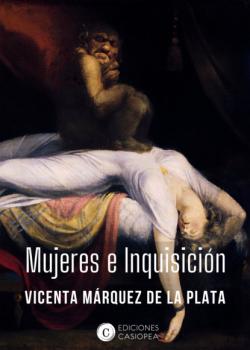 Mujeres e Inquisición - Vicenta Marquez de la Plata 