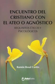 Encuentro del cristiano con el ateo o agnóstico - Ramon Rosal 