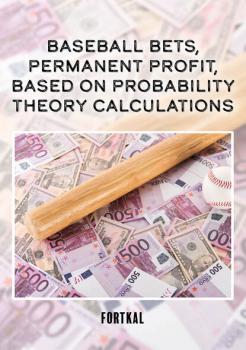 Baseball bets, permanent profit, based on probability theory calculations - Fortkal 