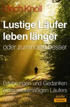 Lustige Läufer leben länger - oder zumindest besser - Ulrich Knoll 
