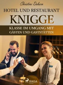 Hotel- und Restaurant-Knigge - Klasse im Umgang mit Gästen und Gaststätten - Christine Daborn 