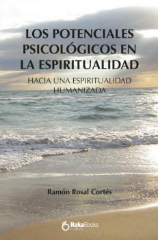 Los potenciales psicologicos en la espiritualidad - Ramón Rosal Cortés 
