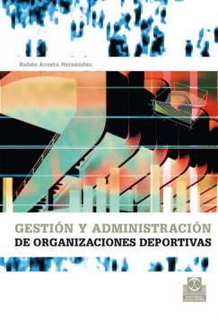 Gestión y administración de organizaciones deportivas - Rubén Acosta Hernández Gestión y Administración Deportiva