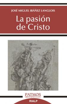 La pasión de Cristo - José Miguel Ibáñez Langlois Patmos