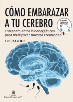 Cómo embarazar a tu cerebro - Eric Barone 