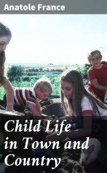 Child Life in Town and Country - Anatole France 