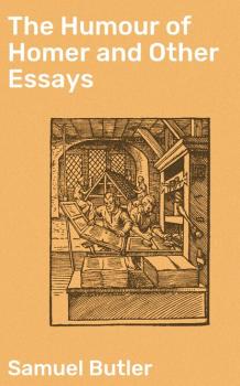 The Humour of Homer and Other Essays - Samuel Butler 