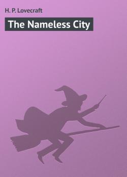 The Nameless City - H. P. Lovecraft 
