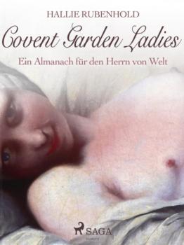 Covent Garden Ladies: Ein Almanach für den Herrn von Welt - Хэлли Рубенхолд 