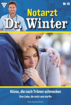 Notarzt Dr. Winter 14 – Arztroman - Nina Kayser-Darius Notarzt Dr. Winter