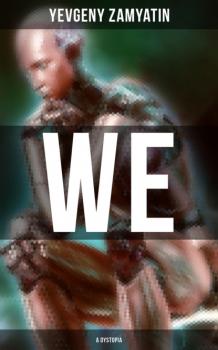WE (A Dystopia) - Yevgeny Zamyatin 