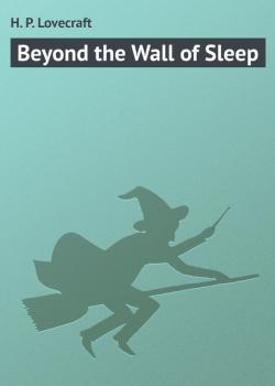 Beyond the Wall of Sleep - H. P. Lovecraft 