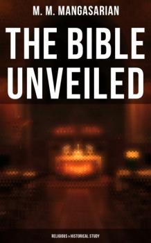 The Bible Unveiled (Religious & Historical Study) - M. M. Mangasarian 