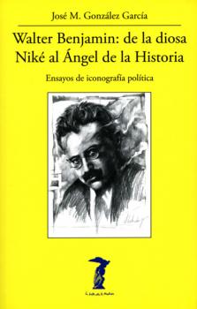 Walter Benjamin: de la diosa Niké al Ángel de la Historia - José M. González García La balsa de la Medusa