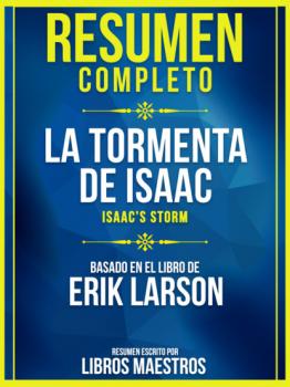Resumen Completo: La Tormenta De Isaac (Isaac's Storm) - Basado En El Libro De Erik Larson - Libros Maestros 