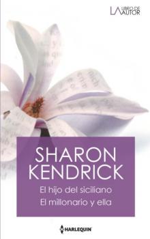 El hijo del siciliano - El millonario y ella - Sharon Kendrick Libro De Autor