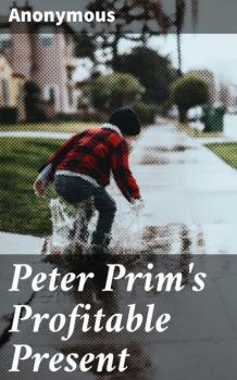 Peter Prim's Profitable Present - Unknown 